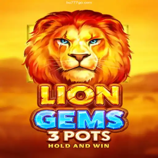 Exploring the Thrills of LionGems3pots on BU777: Your Trusted Gaming Platform